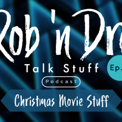 Rob ‘n Dre Talk Stuff: Christmas Movie Stuff – Episode 6